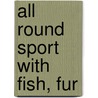 All Round Sport With Fish, Fur door T. Dykes