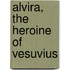 Alvira, The Heroine Of Vesuvius