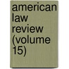 American Law Review (Volume 15) door General Books