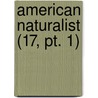 American Naturalist (17, Pt. 1) door American Society of Naturalists