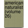 American Naturalist (Volume 26) door Essex Institute