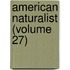 American Naturalist (Volume 27)