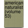 American Naturalist (Volume 53) by Essex Institute