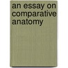 An Essay On Comparative Anatomy door Alexander Monroe