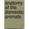Anatomy of the Domestic Animals by Septimus Sisson