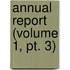 Annual Report (volume 1, Pt. 3)