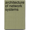 Architecture Of Network Systems door Tilman Wolf