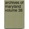 Archives Of Maryland  Volume 38 by Bernard Christian Steiner