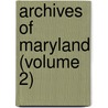 Archives of Maryland (Volume 2) door Maryland Historical Society
