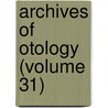 Archives of Otology (Volume 31) door General Books