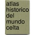 Atlas Historico del Mundo Celta