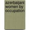 Azerbaijani Women by Occupation door Not Available