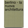 Berlino - La Nuova Architettura door Michael Imhof