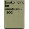 Bookbinding for Amateurs - 1903 door W.J.E. Crane