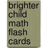 Brighter Child Math Flash Cards door Carson-Dellosa Publishing