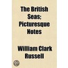 British Seas; Picturesque Notes door William Clark Russell