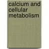 Calcium And Cellular Metabolism by J.R. Sotelo