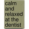 Calm And Relaxed At The Dentist by Lynda Hudson
