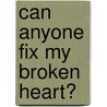 Can Anyone Fix My Broken Heart? door June T. Crews