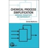 Chemical Process Simplification door Girish K. Malhotra