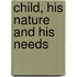 Child, His Nature and His Needs