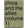 China And The Allies (Volume 1) door Arnold Henry Savage Landor