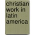 Christian Work in Latin America