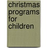 Christmas Programs for Children door Onbekend