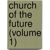 Church of the Future (Volume 1) door Archibald Campbell Tait