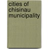 Cities of Chisinau Municipality by Not Available