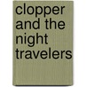 Clopper and the Night Travelers door Emily King