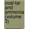 Coal-Tar and Ammonia (Volume 3) by George Lunge