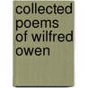 Collected Poems Of Wilfred Owen by Wilfred Owen