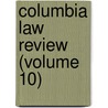 Columbia Law Review (Volume 10) door Columbia University School of Law