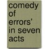 Comedy of Errors' in Seven Acts