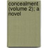 Concealment (Volume 2); A Novel