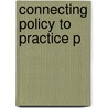 Connecting Policy To Practice P door etc.