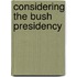 Considering The Bush Presidency