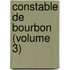 Constable De Bourbon (Volume 3)