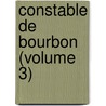 Constable De Bourbon (Volume 3) door William Harris Ainsworth