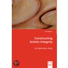 Constructing Artistic Integrity by Kim Barbour