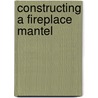 Constructing a Fireplace Mantel door Steve Penberthy