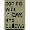 Coping with In-Laws and Outlaws door Ray Dickerson T.