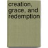 Creation, Grace, and Redemption