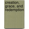 Creation, Grace, and Redemption door Neil Ormerod