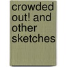 Crowded Out! And Other Sketches door S. Frances Harrison
