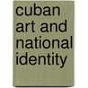 Cuban Art And National Identity door Juan A. Martinez