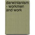 Darwinianism - Workmen And Work