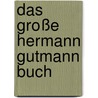 Das Große Hermann Gutmann Buch door Hermann Gutmann