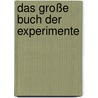 Das große Buch der Experimente by Unknown